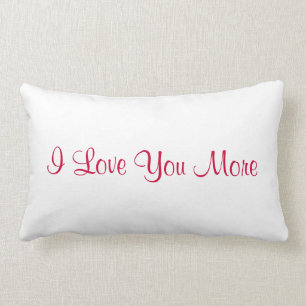 I Love You More Pillow