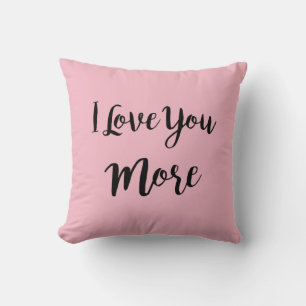 I Love You More Pillow
