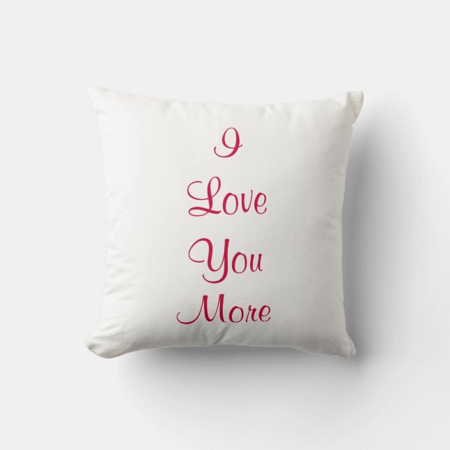 I Love You More Pillow (Front)