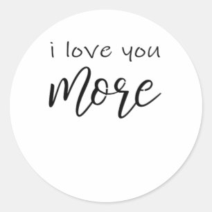 I Love You More Say It All The Time Smiling Love Q Classic Round Sticker