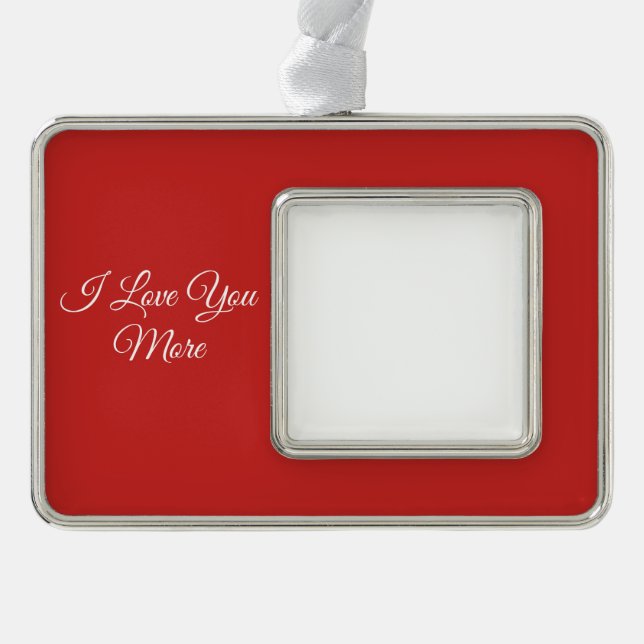 I Love You More Silver Plated Framed Ornament (Front)