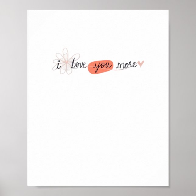 I Love You More Simple Romantic Quote  Poster (Front)