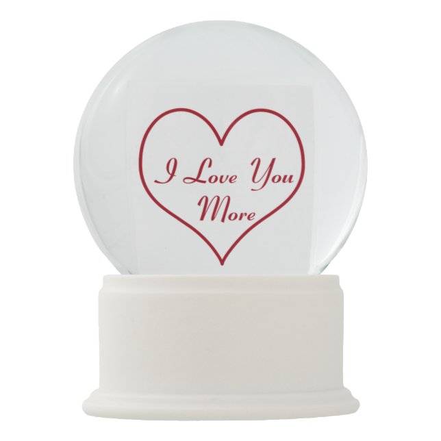I Love You More Snow Globe (Front)