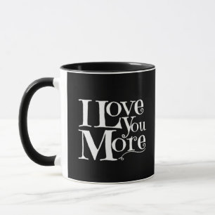 I Love You More Sweet Romantic Design  Mug