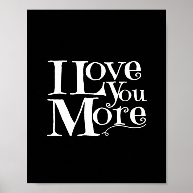 I Love You More Sweet Romantic Design  Poster (Front)