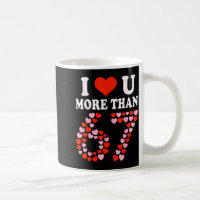 I Love You More Than 67 Valentine’s Day 6 7 Meme 6