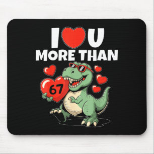 I Love You More Than 67 Valentine’s Day 6 7 Meme S Mouse Pad