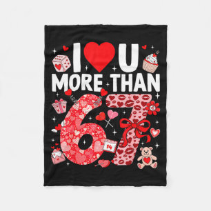 I Love You More Than 67 Valentines Six Seven 67 Me Fleece Blanket