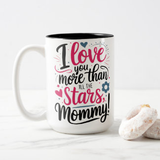 I Love You More Than All The Stars Mommy Hand Lett Two-Tone Coffee Mug