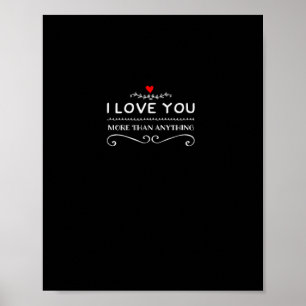 I Love You More Than Anything Cute Sweet Style  Poster