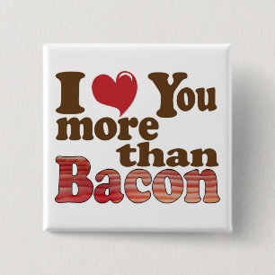 I Love You More Than Bacon 15 Cm Square Badge