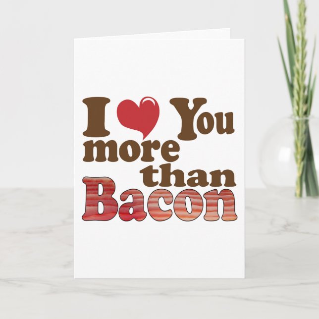I Love You More Than Bacon Card (Front)