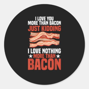I Love You More Than Bacon Funny Breakfast Style  Classic Round Sticker