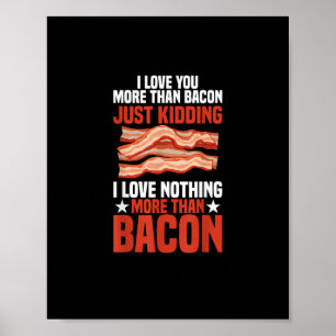 I Love You More Than Bacon Funny Breakfast Style  Poster
