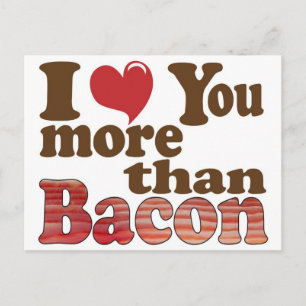 I Love You More Than Bacon Postcard