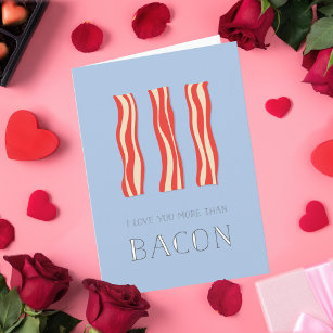 I Love You More Than Bacon Valentine Card