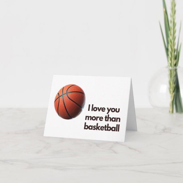 I Love You More Than Basketball Greeting Card (Front)