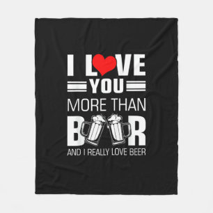 I Love You More Than Beer Funny Playful Style  Fleece Blanket