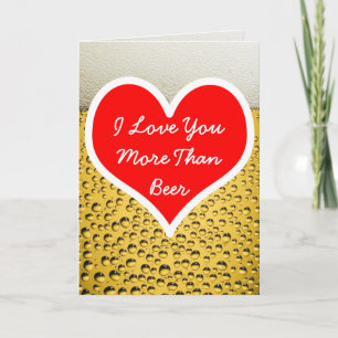 I Love You More Than Beer Photo Card
