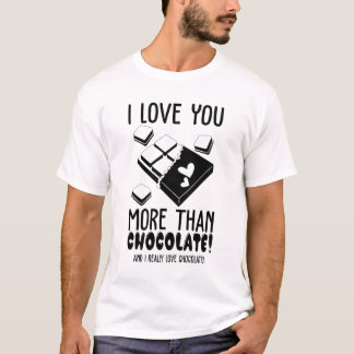 I Love You More Than Chocolate Black & White T-Shirt