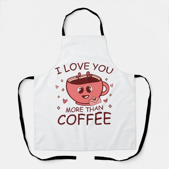 I Love You More Than Coffee Apron (Front)