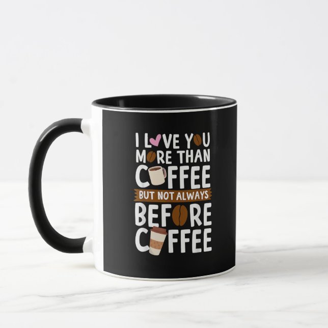 I Love You More Than Coffee But Not Always Before  Mug (Left)