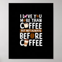 I Love You More Than Coffee But Not Always Before