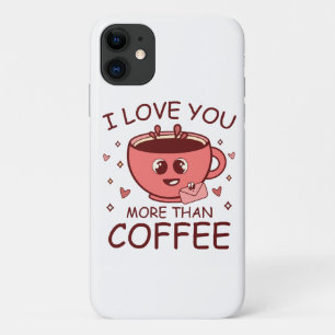 I Love You More Than Coffee iPhone 11 Case