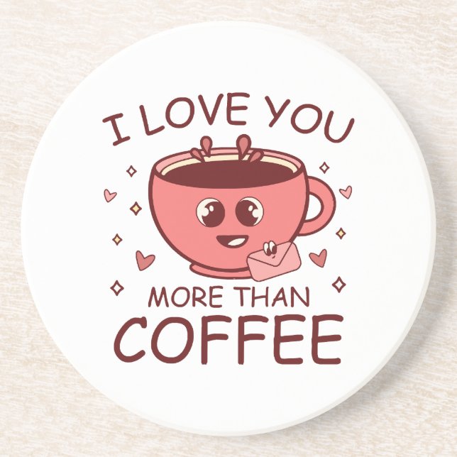 I Love You More Than Coffee Coaster (Front)
