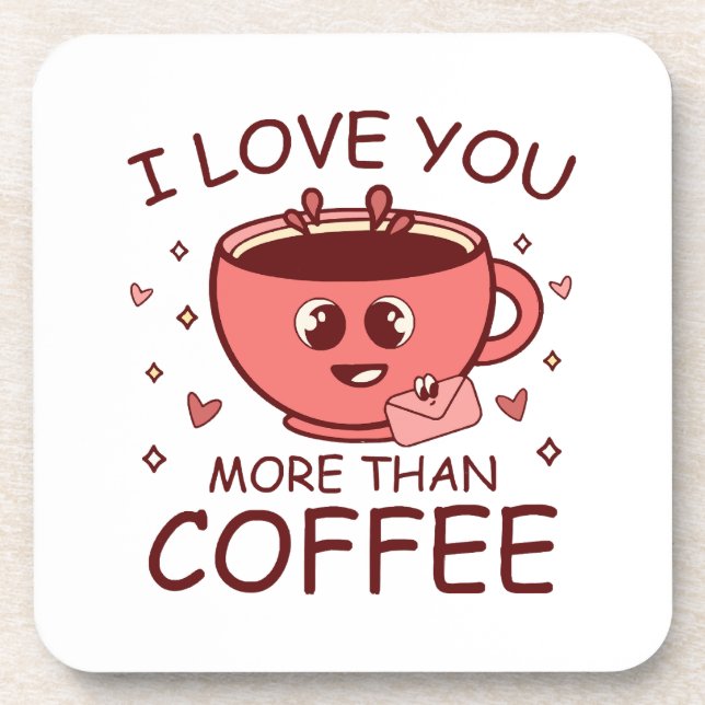 I Love You More Than Coffee Coaster (Front)
