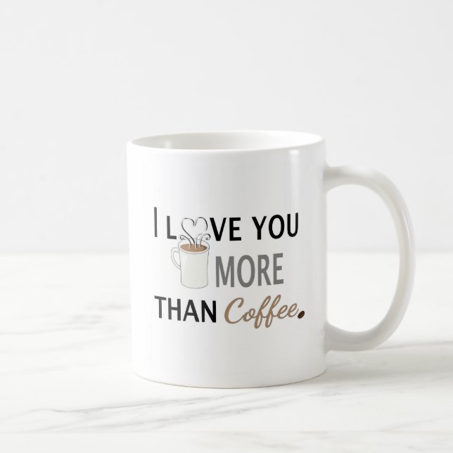 I Love You More than Coffee Coffee Mug (Right)