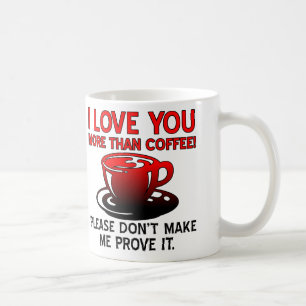 I Love You More Than Coffee Funny Mug Quotes