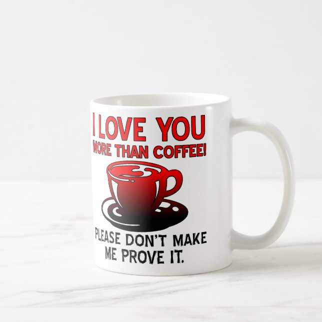 I Love You More Than Coffee Funny Mug Quotes (Right)