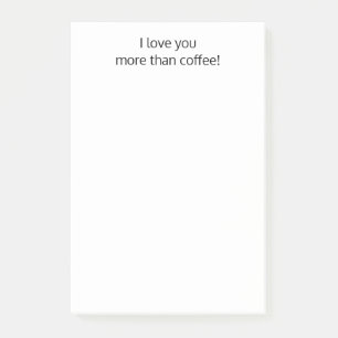 I love you more than coffee,Funny Personalized Post-it Notes
