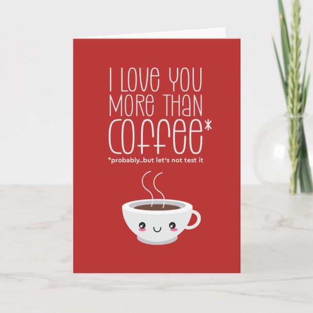 I Love You More Than Coffee Funny Valentine's Day Holiday Card (Front)