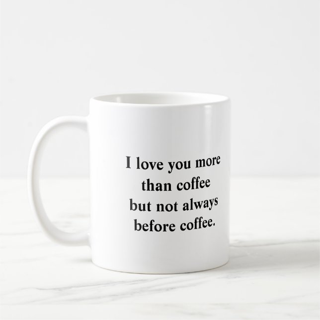 I love you more than coffee  mug (Left)