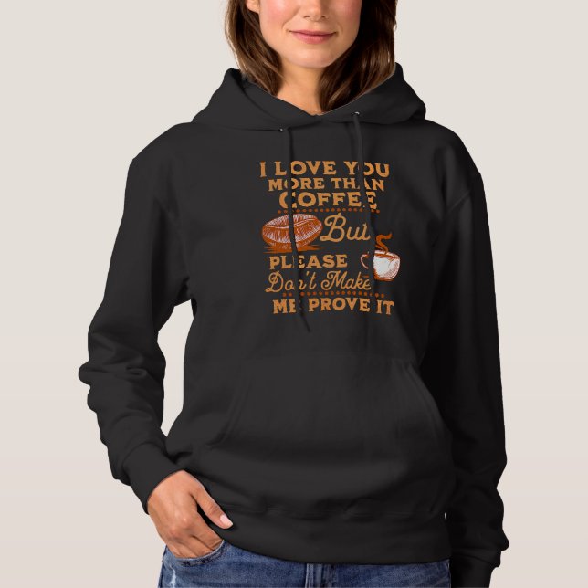 I Love You More Than Coffee  St Valentine Coffee Hoodie (Front)