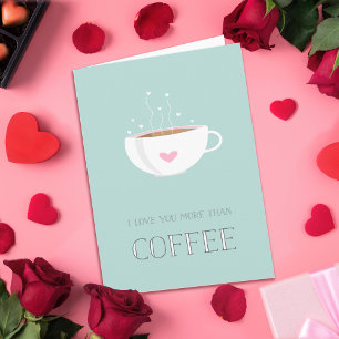 I Love You More Than Coffee Valentine Card