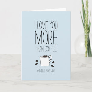 I love you more than coffee Valentines card