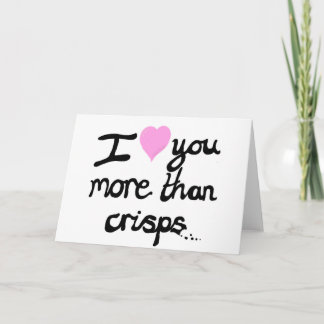 I Love You More Than Crisps Card