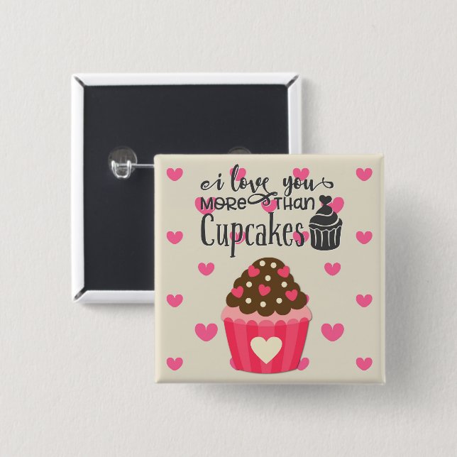 I Love You More Than Cupcakes Button (Front & Back)