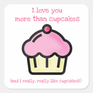 I love you more than cupcakes! Fun Square Sticker