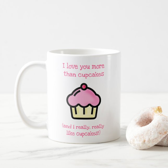 I love you more than cupcakes! Funny Coffee Mug (With Donut)