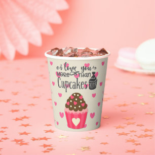 I Love You More Than Cupcakes Paper Cup