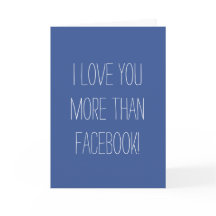 I Love You More Than Facebook Card