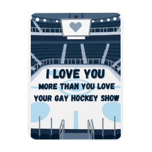I love you more than Gay Hockey Show Magnet
