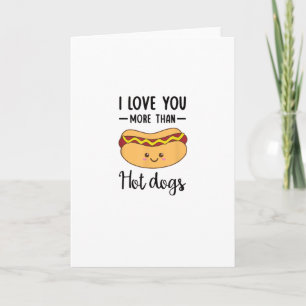 I Love You More Than Hot Dogs Funny Sausage Pun  Card
