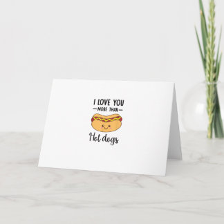 I Love You More Than Hot Dogs Funny Sausage Pun Card