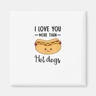 I Love You More Than Hot Dogs Funny Sausage Pun  Magnet