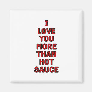 I Love You More Than Hot Sauce Funny Valentines Ca Magnet